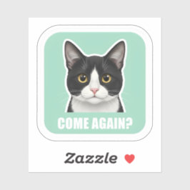 Adesivo Funny Meme Cat – “Come Again?” Sassy Cat Reaction,