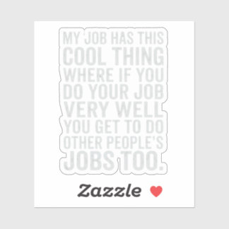 Adesivo Funny My Job Has This Cool Thing Work Humor Design