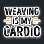 Adesivo Funny Weaving is my Cardio - knitting Gift<br><div class="desc">Funny Weaving is my Cardio design. Ideal knitting crocheting & crochet Birthday,  Christmas or Father's Day Gift for your dad or husband. Retro present for wife,  Women,  mom on Mother's Day.</div>