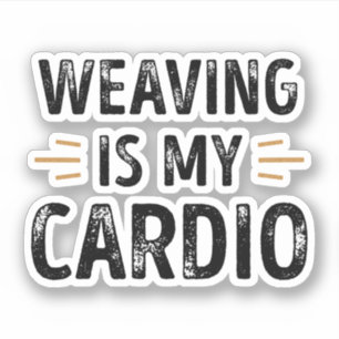 Adesivo Funny Weaving is my Cardio - knitting Gift