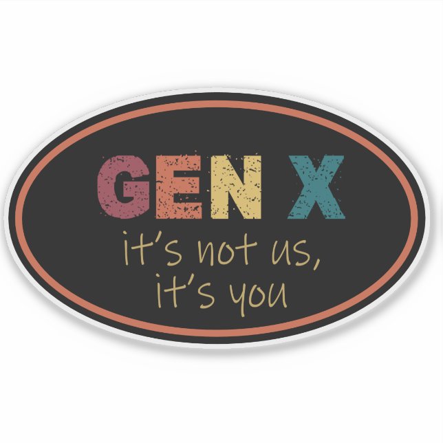 Adesivo Gen X... Não somos nós, é você, Sticker (Frente)