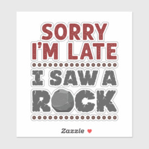 Adesivo Geologia Rockhound Desculpe por estar atrasado Vi 