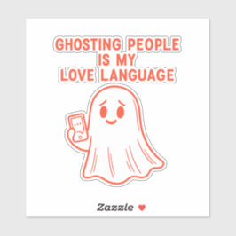 Adesivo Ghosting as Pessoas é Minha Linguagem do Amor –