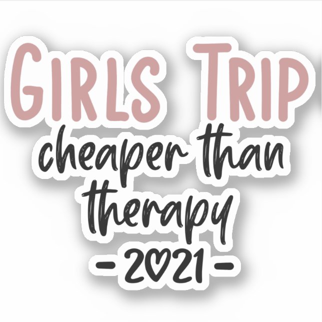 Adesivo Girls Trip Cheaper than therapy 2021 Vacation (Frente)
