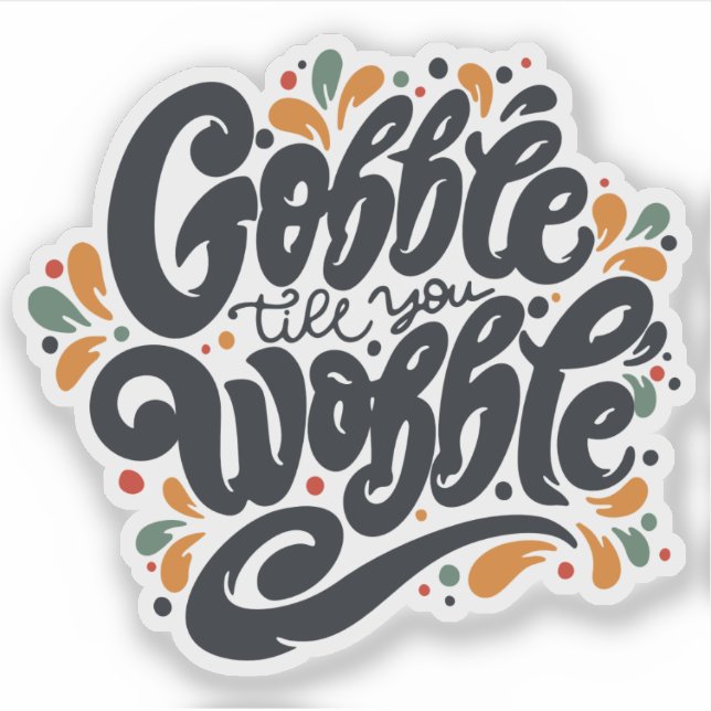 Adesivo Gobble Till You Wobble (Frente)