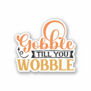 Adesivo Gobble Till You Wobble