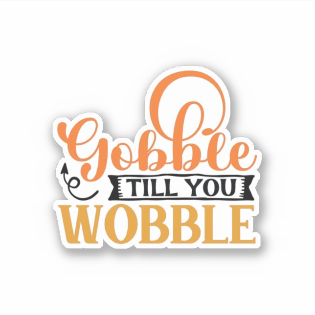Adesivo Gobble Till You Wobble (Frente)