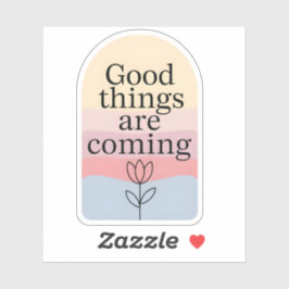 Adesivo Good Things Are Coming Motivational Sticker