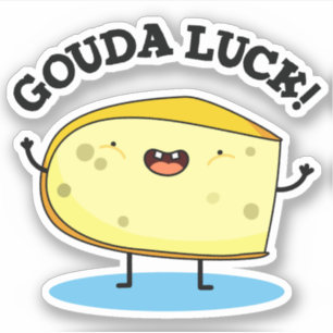 Adesivo Gouda Luck Funny Cheese Pun
