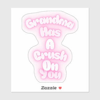 Adesivo Grandma has a crush on you