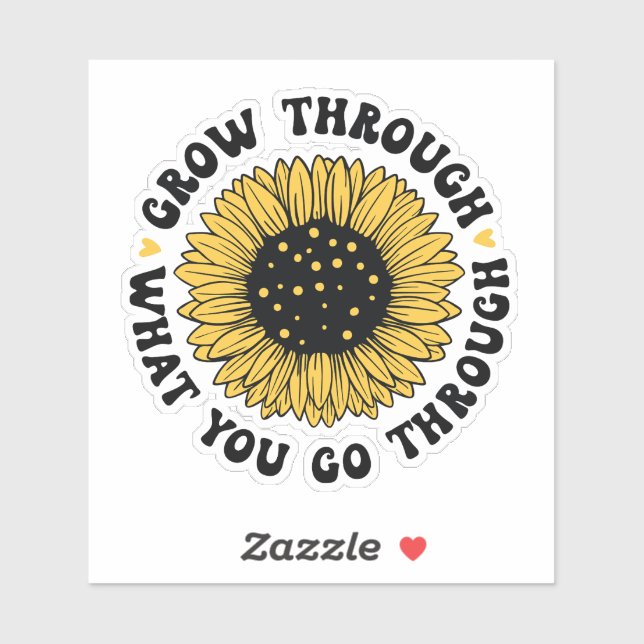 Adesivo Grow through what you go through.  (Folha)
