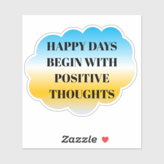 Adesivo Happy Days Begin with Positive Thoughts Sticker