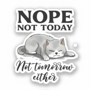 Adesivo Hoje Não, Não Amanhã - Gato Sonolento