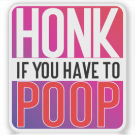 Adesivo Honk If You Have to Poop