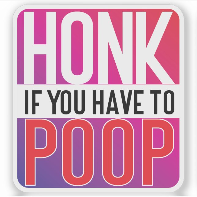 Adesivo Honk If You Have to Poop (Frente)