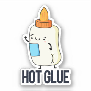 Adesivo Hot Glue Funny Pun
