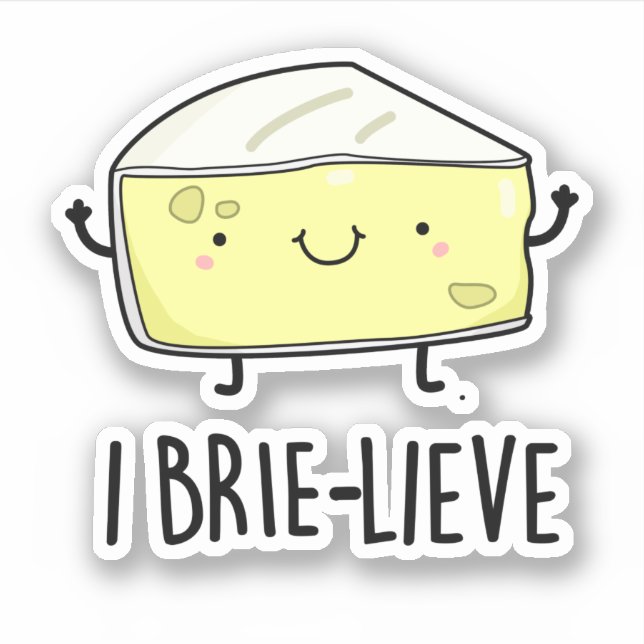Adesivo I Brie-lieve Funny Positive Cheese Pun (Frente)