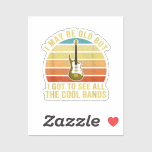 Adesivo I May Be Old But I Got To See All The Cool Bands