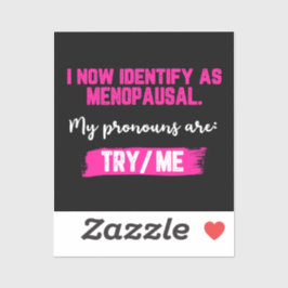 Adesivo I Now Identify As Menopausal. My Pronouns: Try/Me