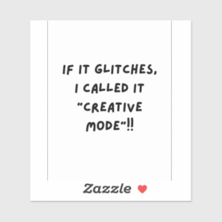 Adesivo If it Glitches, I'm call it " Creative Mode"