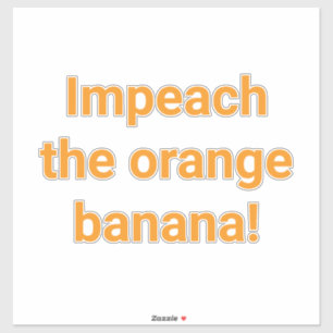 Adesivo Impeachment do Laranja Banana Hankamer Artjunkhaus