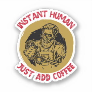 Adesivo Instantâneo humano, apenas adicione café - café