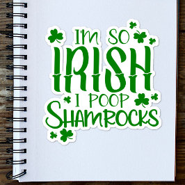 Adesivo Irish Fun Quote I'm so Irish I Poop Shamrocks