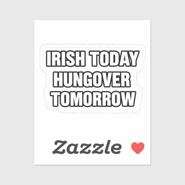 Adesivo Irish Today Hungover Tomorrow St Patrick Sticker (Folha)