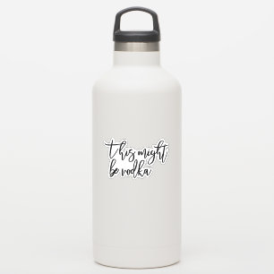 Adesivo Isto pode ser Vodka Water Bottle Divertido