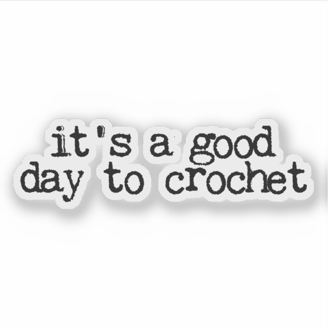 Adesivo It's A Good Day To Crochet Hook and Yarn (Frente)