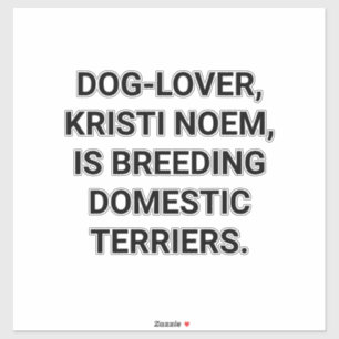 Adesivo KRISTI NOEM CRIADORA DE TERRIERS Hankamer Artjunkh