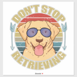 Adesivo Labrador dog Don't stop retrieving Funny