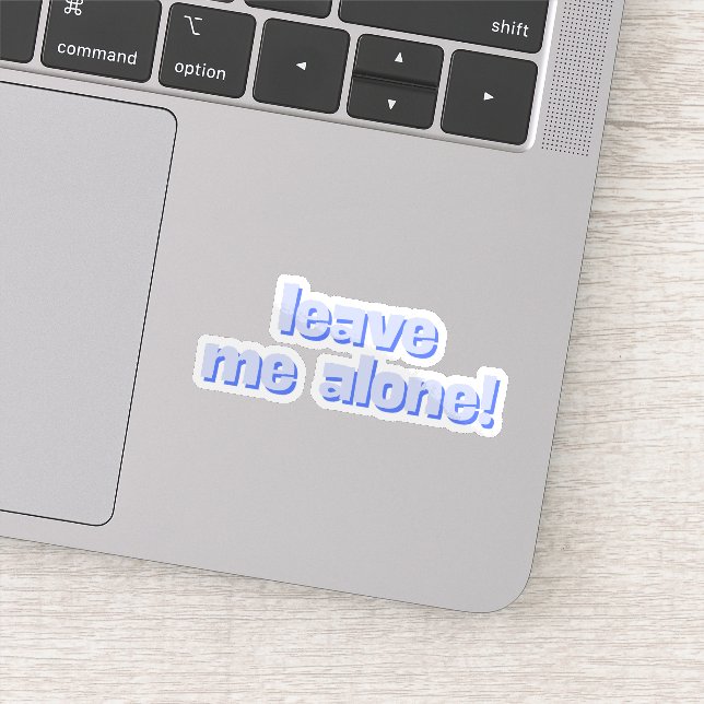 Adesivo Leave Me Alone | Funny Quote Phrase (Detalhe)