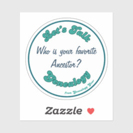 Adesivo Let’s Talk Genealogy: Favorite Ancestor