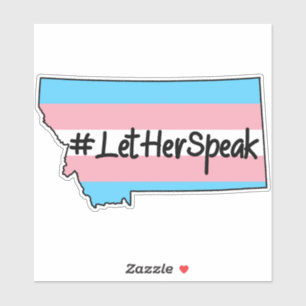 Adesivo #LetHerSpeak Zooey Zephyr Montana