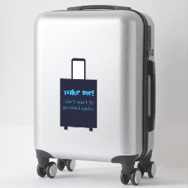 Adesivo Leva-me, não quero voltar a andar de novo.