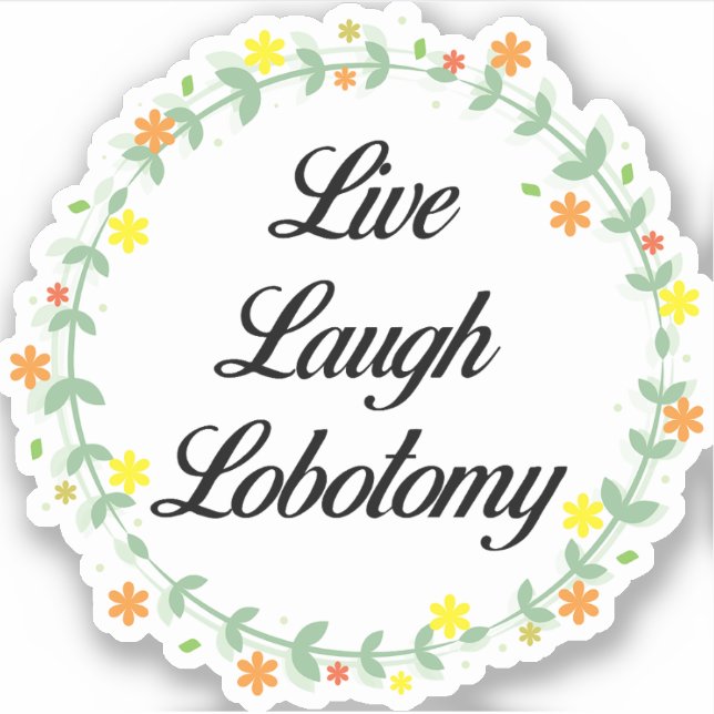 Adesivo Live Laugh Lobotomy (Frente)