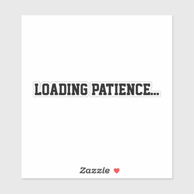 Adesivo Loading Patience… (Folha)