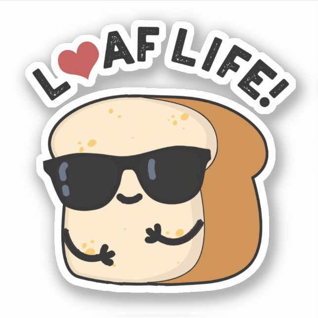 Adesivo Loaf Life Funny Positive Bread Pun (Frente)