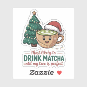 Adesivo Mais Propenso a Beber Matcha Até Minha Árvore Perf