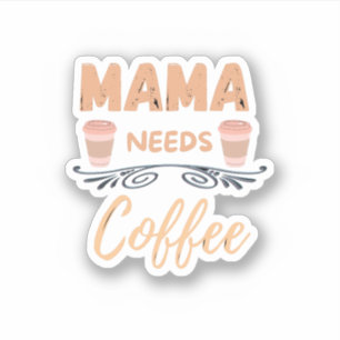 Adesivo Mamãe precisa de café, minha mãe fala café