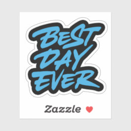 Adesivo Melhor dia do mundo