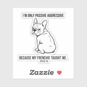 Adesivo Meu Bulldog Francês Me Tornou Passivo-Agressivo En