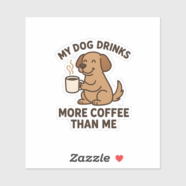 Adesivo Meu Cachorro Bebe Mais Café do que Eu – Presente p (Folha)