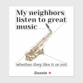 Adesivo Meus vizinhos ouvem música de excelente: saxofone