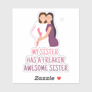 Adesivo Minha Irmã tem uma Irmã Fantástica Freakin Melhor