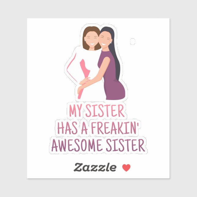 Adesivo Minha Irmã tem uma Irmã Fantástica Freakin Melhor  (Folha)