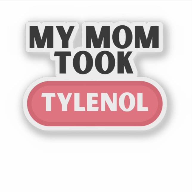 Adesivo Minha mãe pegou Tylenol (Frente)