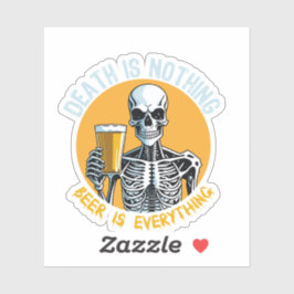 Adesivo Morte é Nada que Cerveja é Verdade