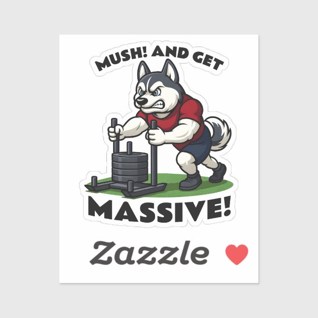 Adesivo Mush and Get Massive – Funny Husky Sled Push (Folha)